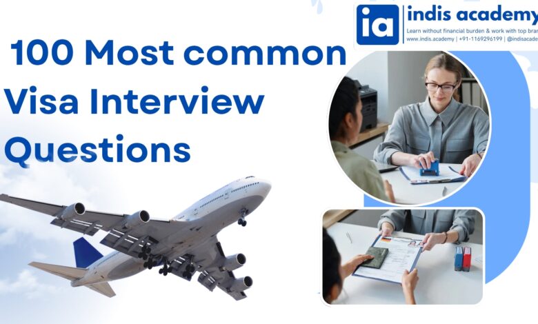 100 Most Common Visa Interview Questions and Answers 1 100 Most Common Visa Interview Questions and Answers
