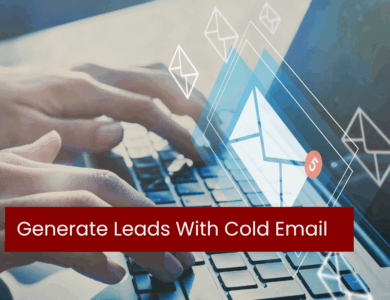 How To Generate Leads With Cold Email