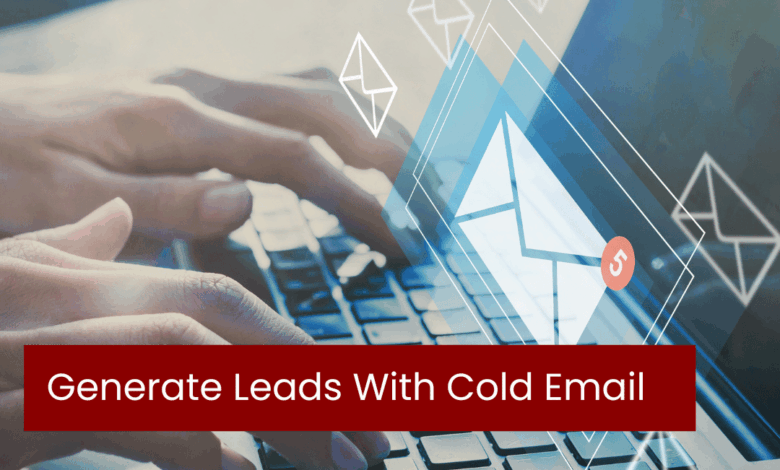 How To Generate Leads With Cold Email