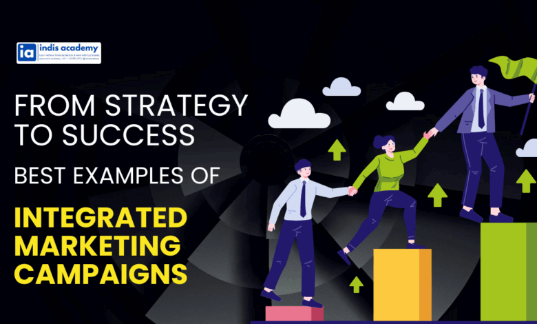 From Strategy to Success: Best Examples of Integrated Marketing Campaigns 1 From Strategy to Success