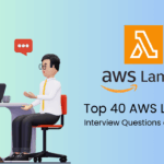 Top 40 AWS Lambda Interview Questions and Answers