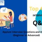 Top 40 Appium Interview Questions and Answers (Beginner to Advanced)