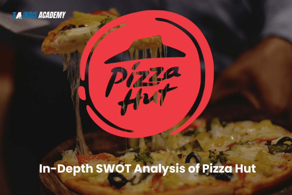 In-Depth SWOT Analysis of Pizza Hut