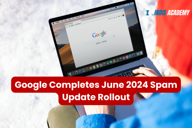 Google Completes June 2024 Spam Update Rollout